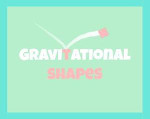 play Gravitational Shapes