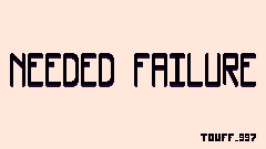 play Needed Failure