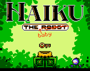 Haiku, The Baby Robot [Wowie 3.0 Jam]