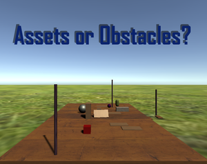 play Assets Or Obstacles?
