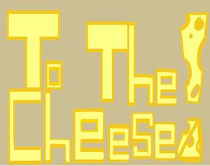 play To The Cheese!