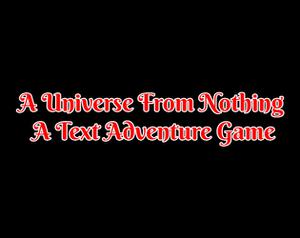 play A Universe From Nothing A Text Adventure Game