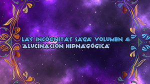 play Las Incógnitas Saga Volumen 4: Alucinación Hipnagógica