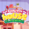 play Get Ready With Me House Cleaning