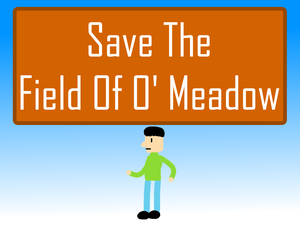 Save The Field Of O' Meadow