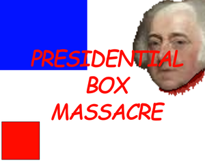 play Presidential Box Massacre!