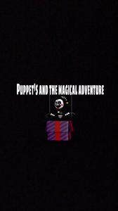 play Puppet'S And The Magical Adventure