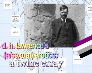 D. H. Lawrence'S (A/Sexual) Erotics: A Twine Essay