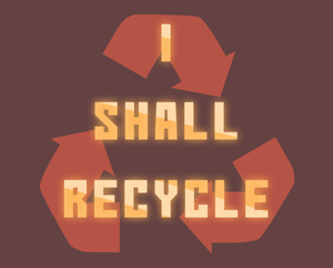 play I Shall Recycle