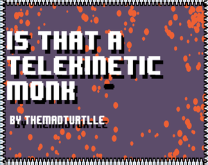 play Is That A Telekinetic Monk?!
