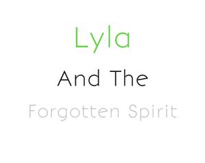 Lyla And The Forgotten Spirit