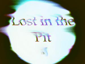 Lost In The Pit