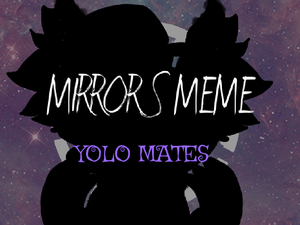 {Mirrors Meme} Ft-Furry Me