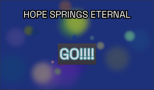 play Hope Springs Eternal!