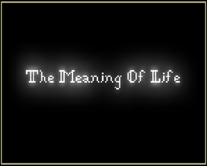 play The Meaning Of Life Is