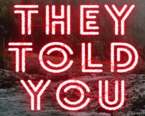 play They Told You