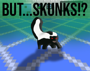 play But... Skunks!?