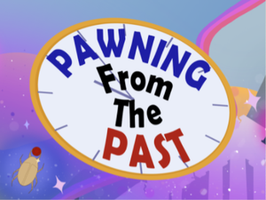 play Pawning From The Past (Testing)