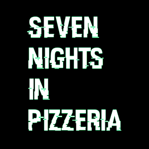 Seven Nights In Pizzeria