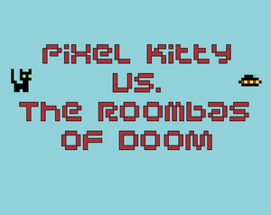 play Pixel Kitty Vs. The Roombas Of Doom