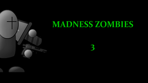 Madness Zombies 3