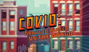 play Covid: Draulio Careca Vs The World