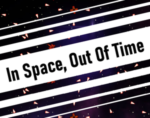 In Space, Out Of Time