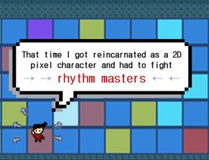 play That Time I Got Reincarnated As A 2D Pixel Character And Had To Fight Rhythm Masters