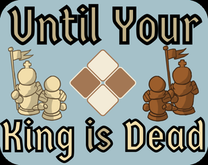play Until Your King Is Dead (Jam Edition)