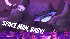 play Space Man, Baby!