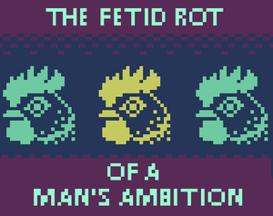 play The Fetid Rot Of A Man'S Ambition