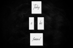 play Today Is His Funeral