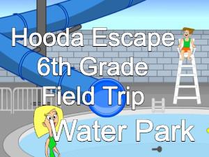 play Hooda Escape 6Th Grade Field Trip Water Park