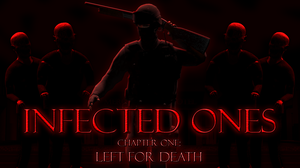play Infected Ones - Chapter One: Left For Death