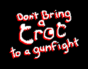 Don'T Bring A Croc To A Gunfight