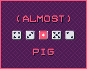 play (Almost) Pig
