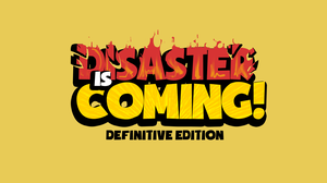 Disaster Is Coming [Definitive Edition]
