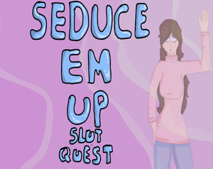 play Seduce Em Up Slut Quest