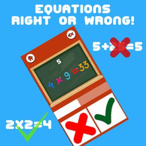 play Equations Right Or Wrong!