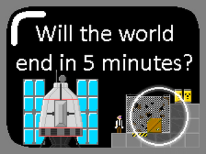 play Will The World End In 5 Minutes?