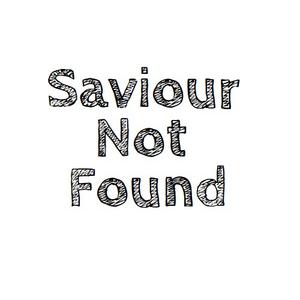 Saviour Not Found