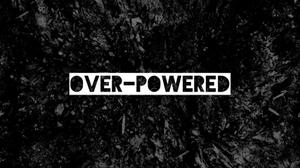 play Over-Powered