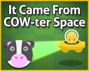 play It Came From Cow-Ter Space!