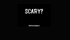play Scary?