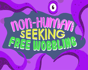 Non-Human Seeking Free Wobbling