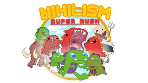 play Nihilism Super Rush