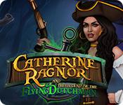 play Catherine Ragnor And The Legend Of The Flying Dutchman
