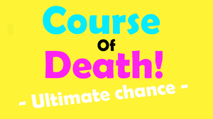 play Course Of Death! -Ultimate Chance-