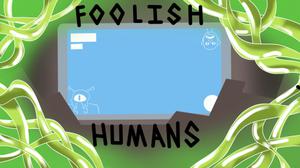 play Foolish Humans
