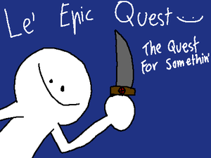 play Le' Epic Quest [The Quest For Somethin']